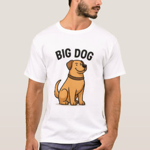 Big Dog – Bold & Funny Dog Lover T-shirt