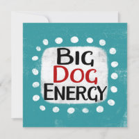 Big Dog Energy Greeting Card
