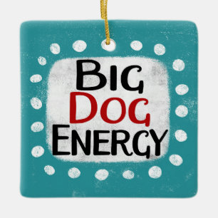 Big Dog Energy Ornament