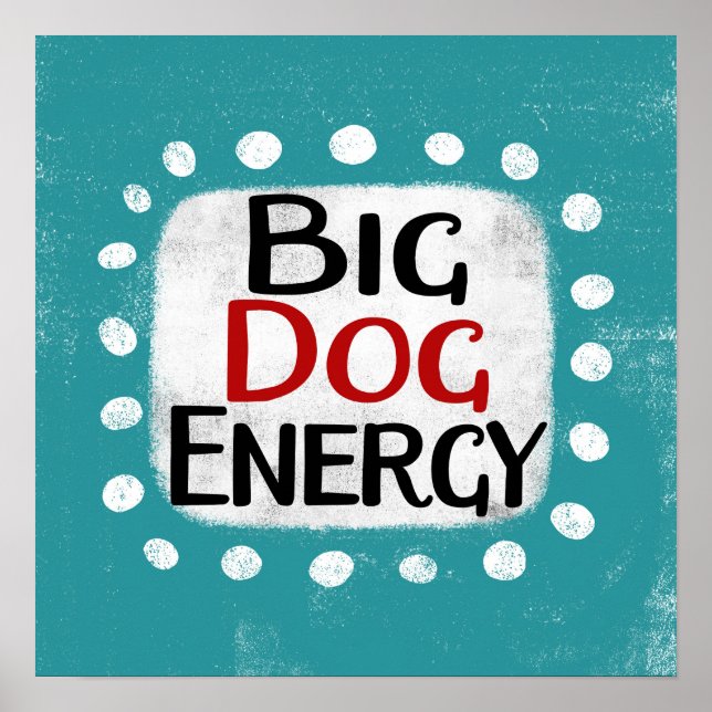 Big Dog Energy Poster Wall Art (Front)