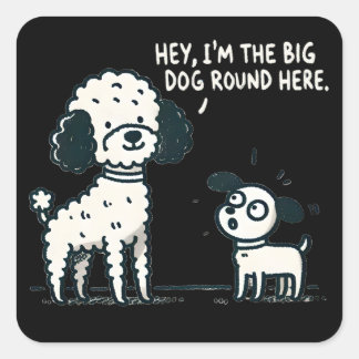 Big Dog Round Here – Poodle Cartoon, Dog Lover Square Sticker