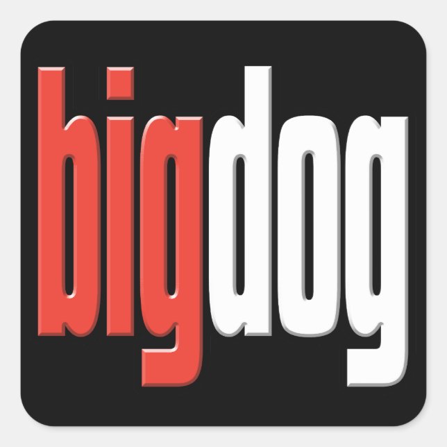 Big Dog. Top Dog. Big Cheese. Boss. #1 Man.Sticker Square Sticker (Front)