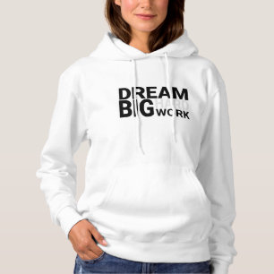 big dream hard work hoodie