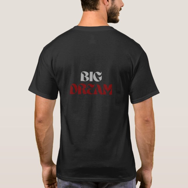 big dream motivational Tshirt (Back)