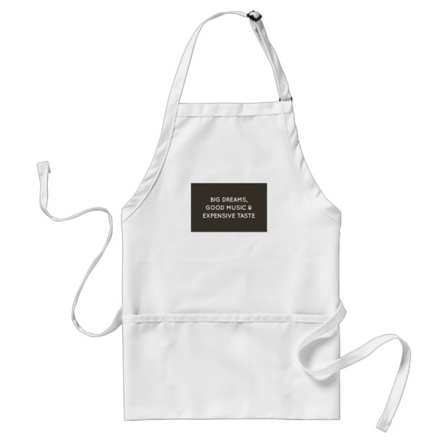 Big Dreams, Good Music & Expensive Taste Standard Apron (Front)