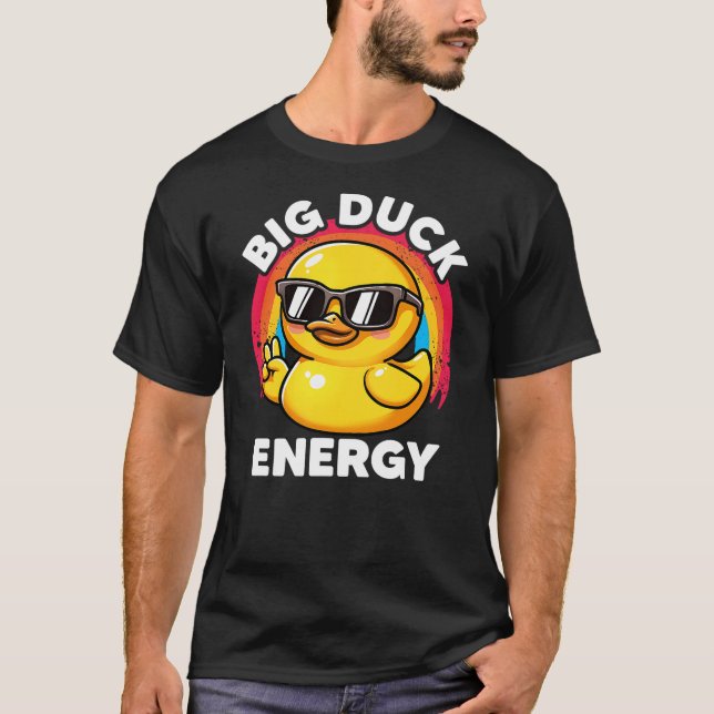Big Duck Energy Duckie I Love Ducks Lovers Funny R T-Shirt (Front)