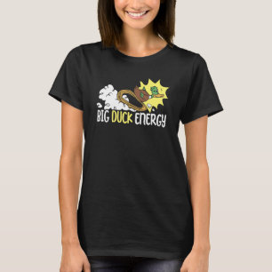 Big Duck Energy Duckling Bird Waterfowl Duck T-Shirt