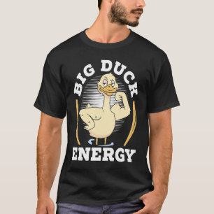 Big Duck Energy Duckling Bird Waterfowl Duck T-Shirt