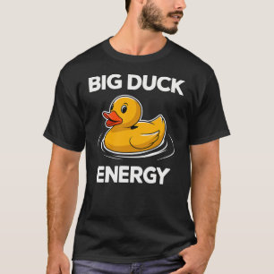 Big Duck Energy Rubber Duck T-Shirt