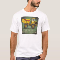 Big Dump Truck Operator Quote Mens T-Shirt