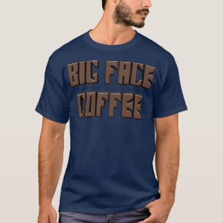 BIG FACE COFFEE T-Shirt