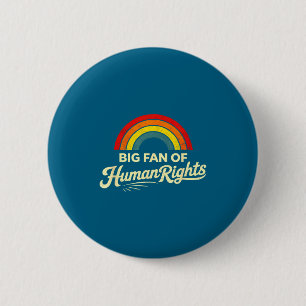 Big fan of human rights 2 inch round button
