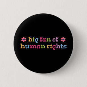 Big fan of human rights 2 inch round button