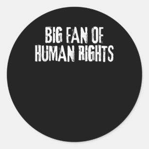 Big Fan Of Human Rights Bold Equality Protest Men Classic Round Sticker