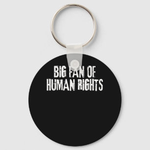Big Fan Of Human Rights Bold Equality Protest Men Keychain