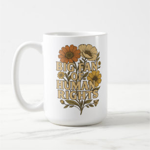 Big Fan of Human Rights – Bold Floral Statement Coffee Mug