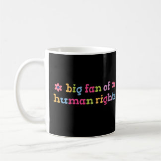 Big fan of human rights coffee mug