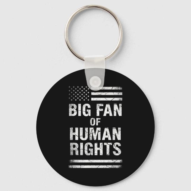Big Fan Of Human Rights Distressed American Flag A Keychain (Front)