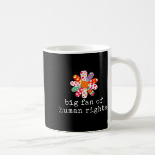 Big fan of human rights - equality & justice coffee mug