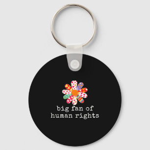 Big fan of human rights - equality & justice keychain