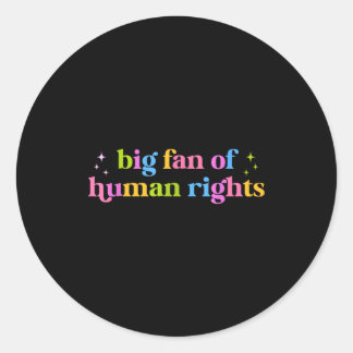 Big fan of human rights equality statement socialB Classic Round Sticker