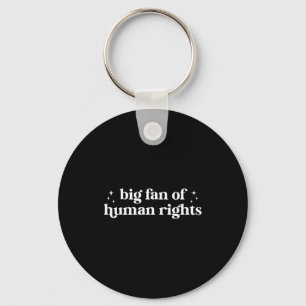 Big fan of human rights equality statement socialB Keychain