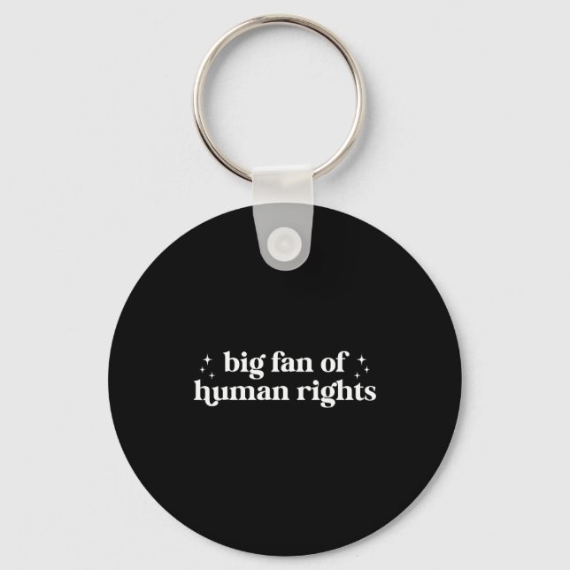 Big fan of human rights equality statement socialB Keychain (Front)