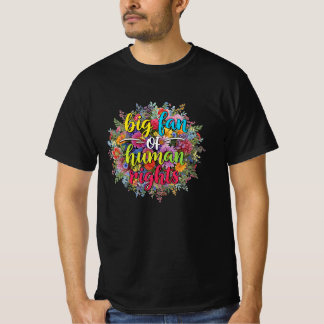 Big Fan of Human Rights Floral Design T-Shirt