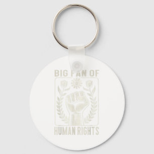 Big Fan Of Human Rights Protest Quote Equality Gra Keychain