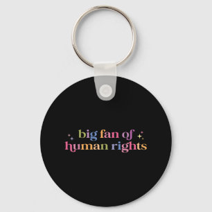 Big Fan Of Human Rights Protest T-shirt.png Keychain