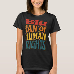 Big Fan Of Human Rights Retro Style For Womens T-Shirt