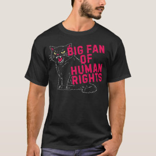 Big Fan of Human Rights Roaring Black Cat T-Shirt