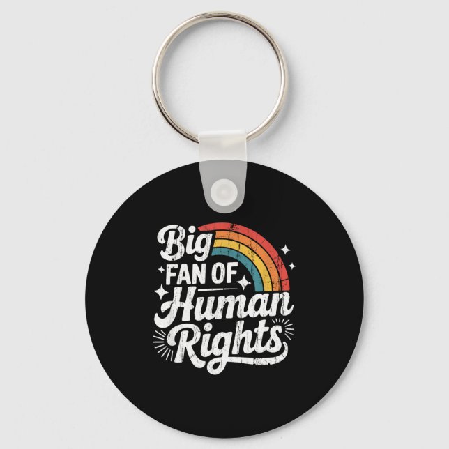 Big Fan Of Human Rights, Social Justice, Equality  Keychain (Front)