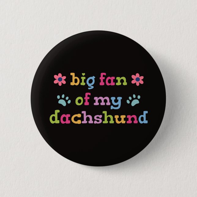 Big fan of my Dachshund 2 Inch Round Button (Front)