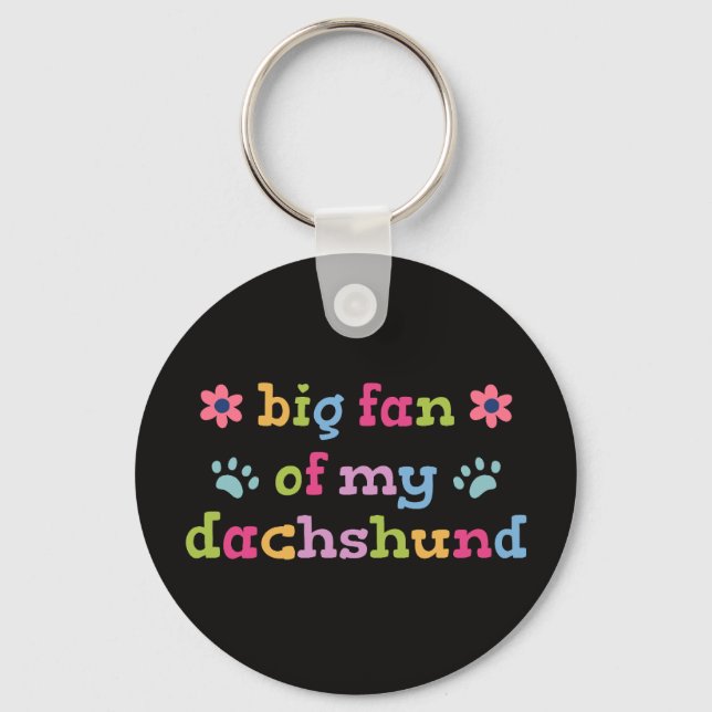Big fan of my Dachshund Keychain (Front)