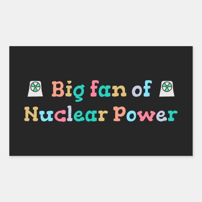 Big Fan of Nuclear Power Sticker (Front)