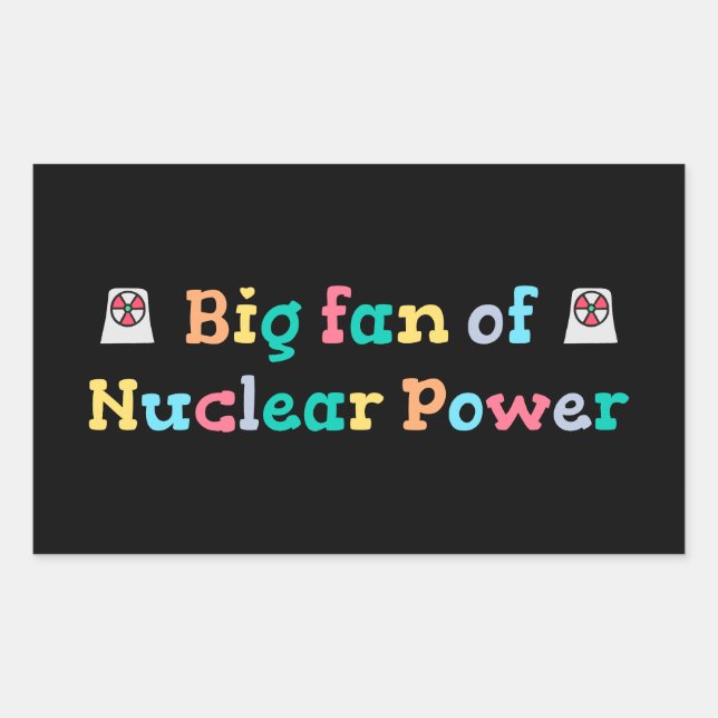 Big Fan of Nuclear Power Sticker (Front)