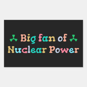 Big Fan of Nuclear Power Sticker