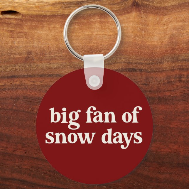 Big Fan of Snow Days Funny Winter Break Teachers  Keychain (Front)