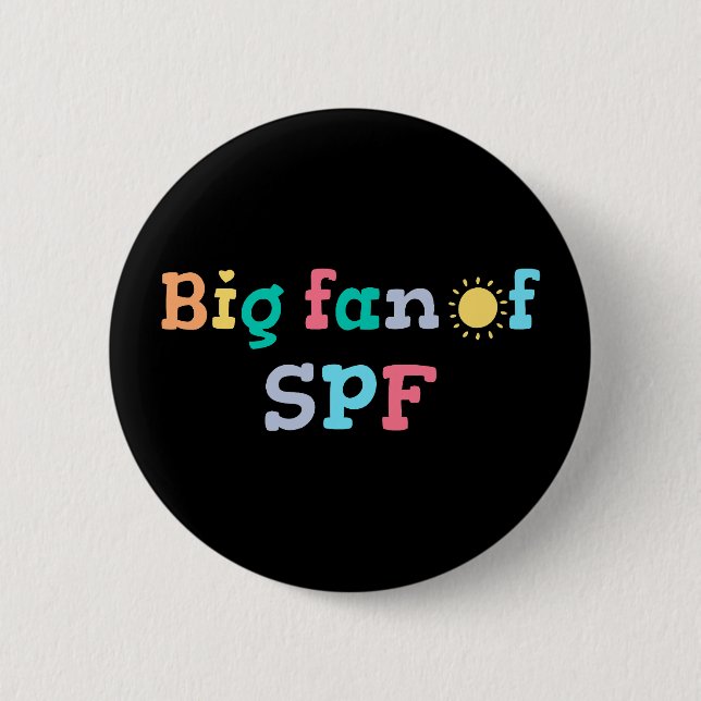 Big fan of SPF 2 Inch Round Button (Front)