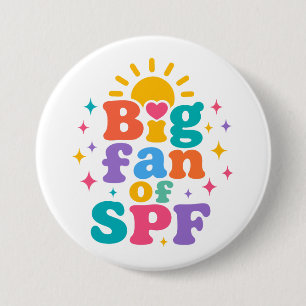 Big Fan of SPF Summer Sun Protection 3 Inch Round Button