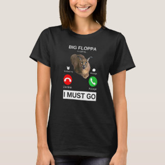 Big Floppa Is Calling Caracal Big Cat Meme  Cat Fl T-Shirt