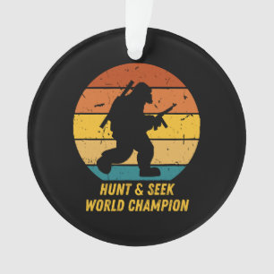 Big Foot Don't Want To Hide And Seek Anymore Now H Ornament
