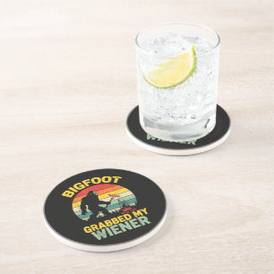 Big Foot Grabbed My Wiener Funny Sasquatch Coaster