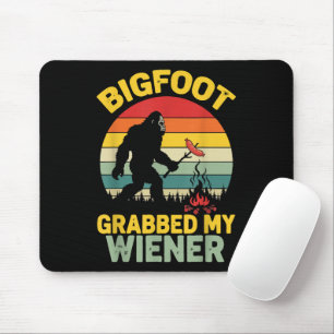 Big Foot Grabbed My Wiener Funny Sasquatch Mouse Pad