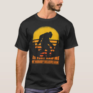 Big Foot Saw Me But Nobody Believes Him  Retro Big T-Shirt