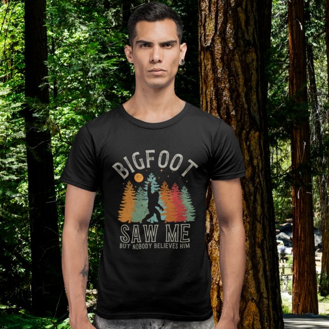 Big Foot Saw me but nobody T-Shirt (Creator Uploaded)