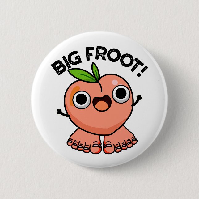 Big Froot Funny Big Foot Pun  2 Inch Round Button (Front)