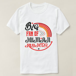 Big fun of Human Rights T-Shirt
