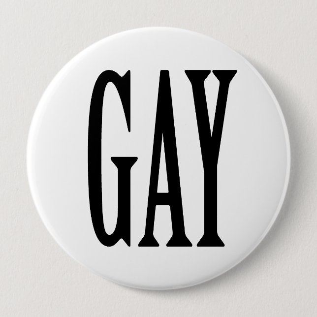 BIG GAY 4 INCH ROUND BUTTON (Front)